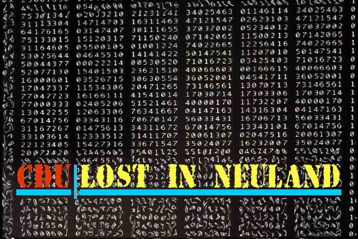 Gezeigt wird das typische 0-1-0-1, das das Internet oft symbolisiert. Darauf steht der Text: "CDU | Lost in Neuland"